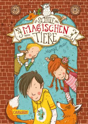 [Die Schule der magischen Tiere 01] • Die Schule der magischen Tiere